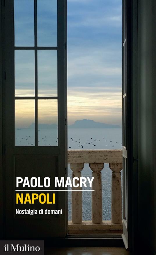 Napoli. Nostalgia di domani - Paolo Macry - ebook