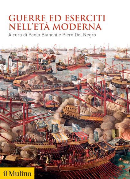 Guerre ed eserciti nell'età moderna - Paola Bianchi,Piero Del Negro - ebook