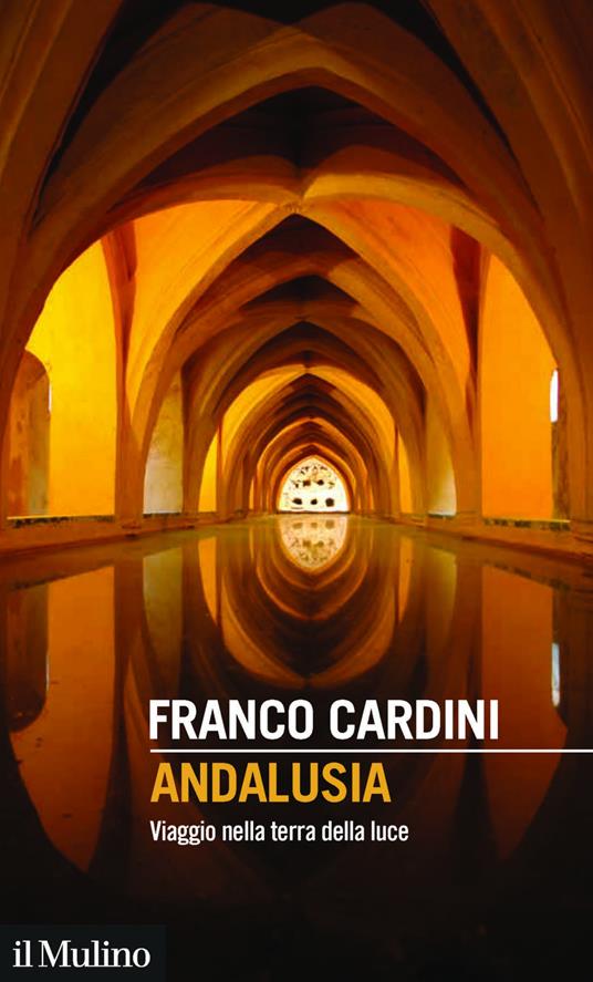Andalusia. Viaggio nella terra della luce - Franco Cardini - ebook