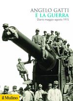 È la guerra. Diario maggio-agosto 1915