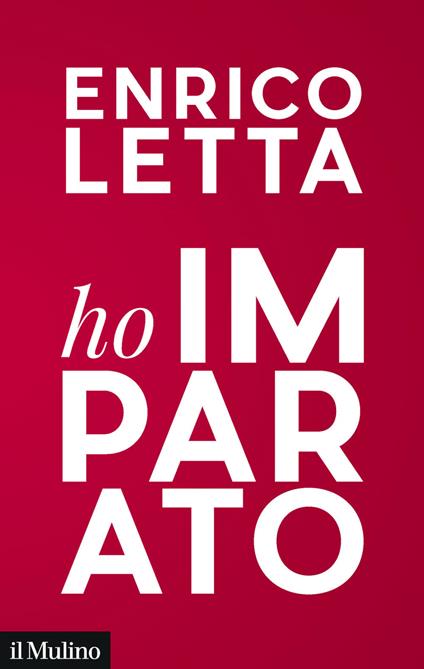 Ho imparato. In viaggio con i giovani sognando un'Italia mondiale - Enrico Letta - ebook