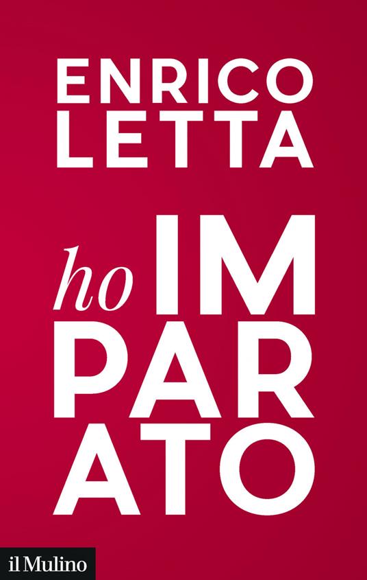Ho imparato. In viaggio con i giovani sognando un'Italia mondiale - Enrico Letta - ebook