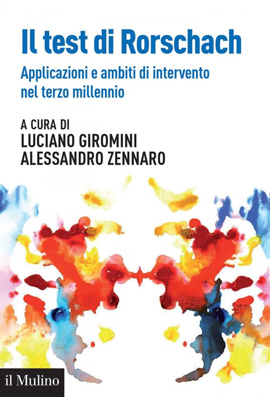 Il test di Rorschach. Applicazioni e nuovi ambiti di intervento nel terzo millennio - Luciano Giromini,Alessandro Zennaro - ebook