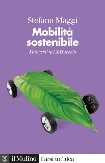 Mobilità sostenibile. Muoversi nel XXI secolo - Stefano Maggi - ebook