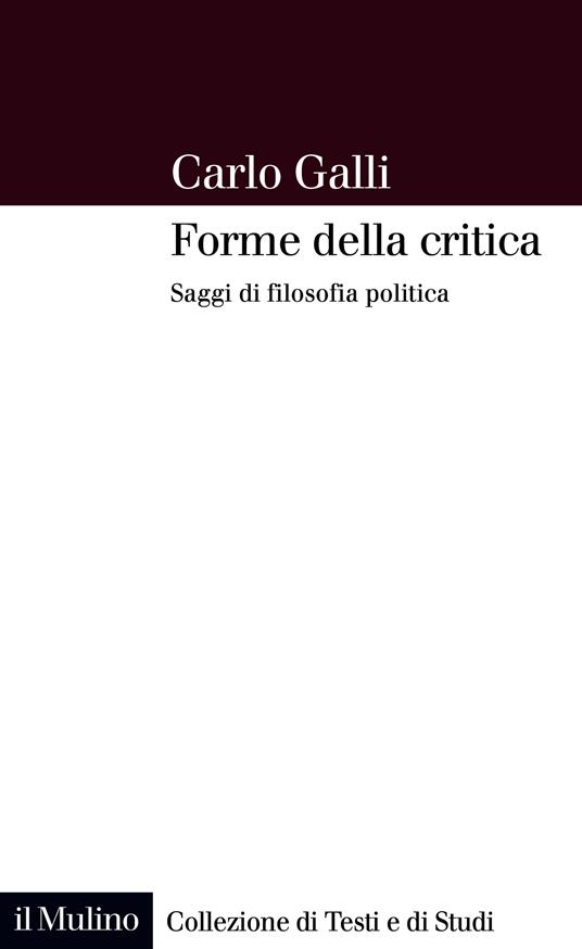 Forme della critica. Saggi di filosofia politica - Carlo Galli - ebook