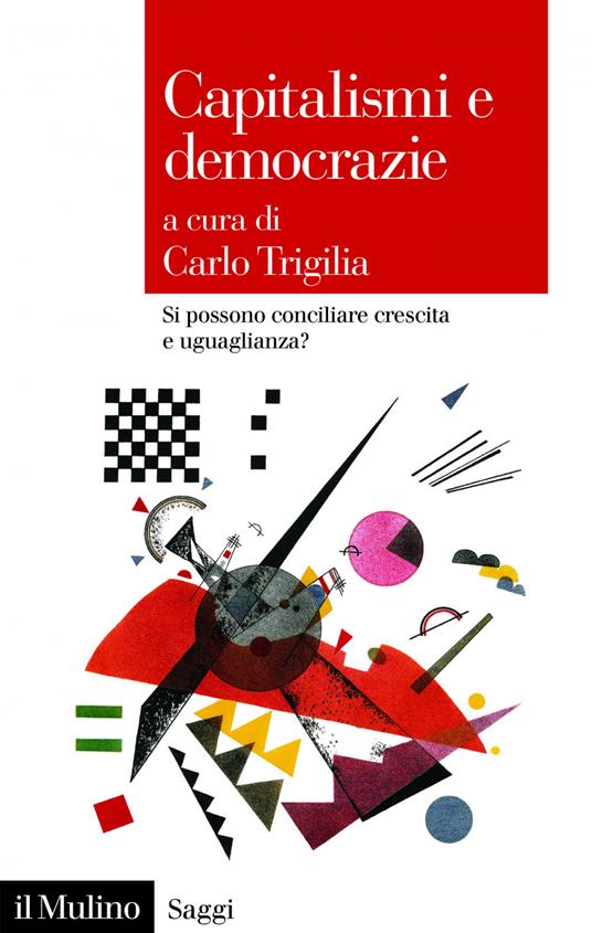 Capitalismi e democrazie. Si possono conciliare crescita e uguaglianza? - Carlo Trigilia - ebook
