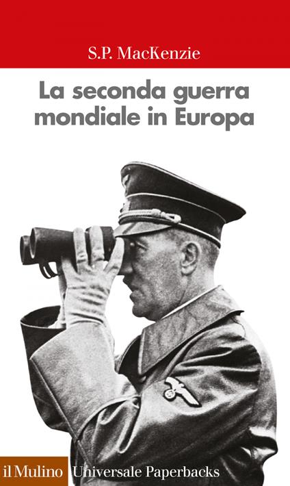 La seconda guerra mondiale in Europa - S. P. MacKenzie,N. Labanca,M. L. Bassi - ebook