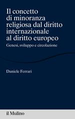 Il concetto di minoranza religiosa dal diritto internazionale al diritto europeo. Genesi, sviluppo e circolazione