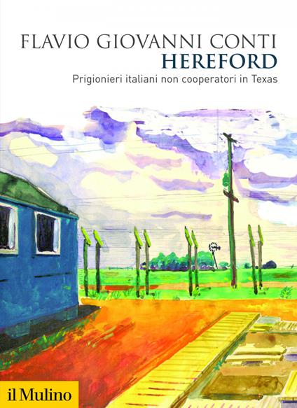 Hereford. Prigionieri italiani non cooperatori in Texas - Flavio Giovanni Conti - ebook