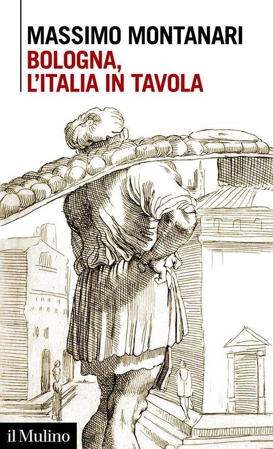 Bologna, l'Italia in tavola - Massimo Montanari - ebook