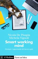 Smart working mind. Strategie e opportunità del lavoro agile