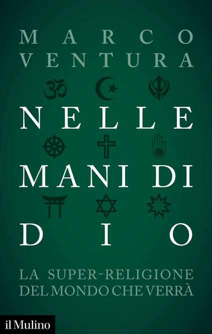 Nelle mani di Dio. La super-religione del mondo che verrà - Marco Ventura - ebook
