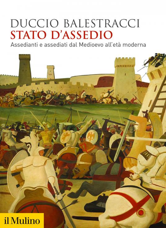 Stato d'assedio. Assedianti e assediati dal Medioevo all'età moderna - Duccio Balestracci - ebook