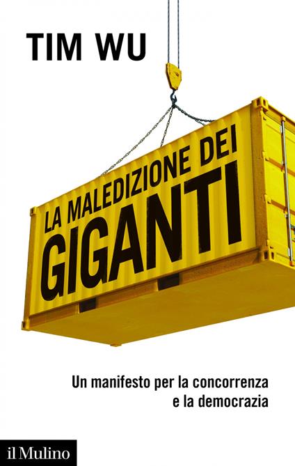 La maledizione dei giganti. Un manifesto per la concorrenza e la democrazia - Tim Wu,Jacopo Foggi - ebook