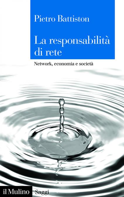 La responsabilità di rete. Network, economia e società - Pietro Battiston - ebook