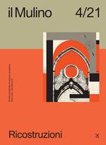 Mulino. Rivista trimestrale di cultura e di politica (2021). Vol. 4: Ricostruzioni