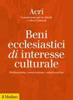 Beni ecclesiastici di interesse culturale. Ordinamento, conservazione, valorizzazione