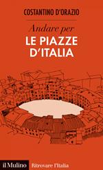 Andare per le piazze d'Italia