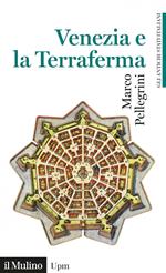 Venezia e la Terraferma (1404-1797). Gli antichi stati italiani
