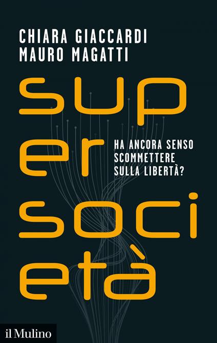 Supersocietà. Ha ancora senso scommettere sulla libertà? - Chiara Giaccardi,Mauro Magatti - ebook
