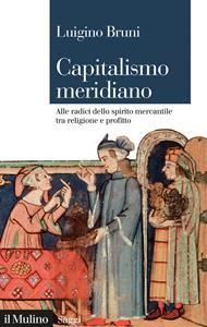Capitalismo meridiano. Alle radici dello spirito mercantile tra religione e profitto