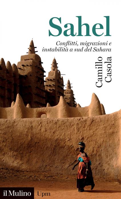 Sahel. Conflitti, migrazioni e instabilità a sud del Sahara - Camillo Casola - ebook