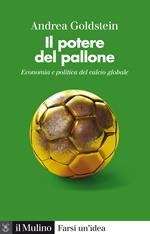 Il potere del pallone. Economia e politica del calcio globale