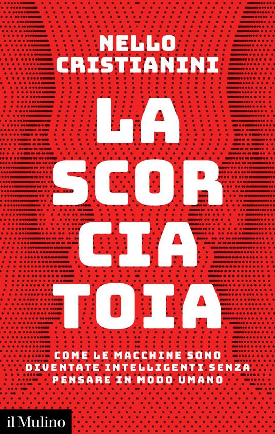 La scorciatoia. Come le macchine sono diventate intelligenti senza pensare in modo umano - Nello Cristianini - ebook
