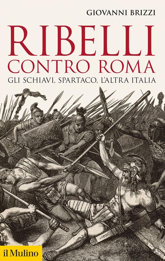 Ribelli contro Roma. Gli schiavi, Spartaco, l'altra Italia - Giovanni Brizzi - ebook