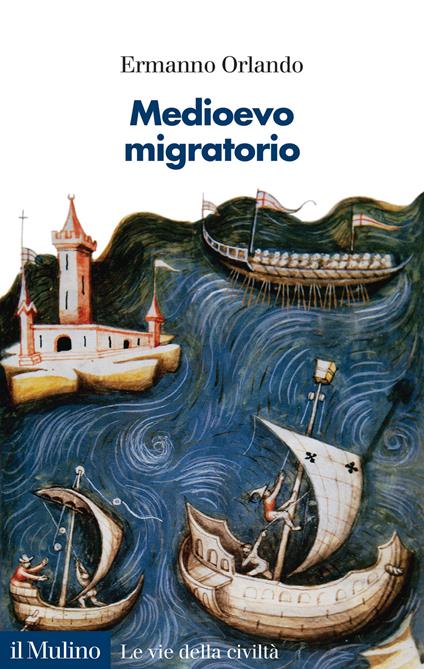 Medioevo migratorio. Mobilità, contatti e interazioni in Italia nei secoli V-XV - Ermanno Orlando - copertina