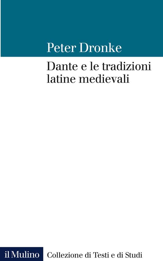 Dante e le tradizioni latine medievali - Peter Dronke - copertina