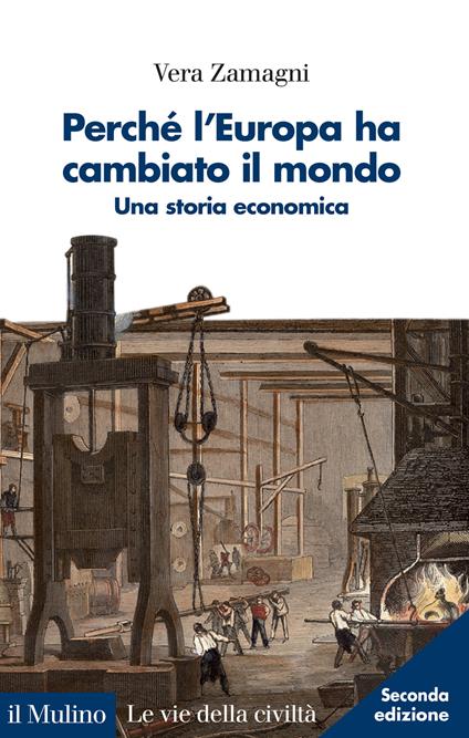 Perché l'Europa ha cambiato il mondo. Una storia economica. Nuova ediz. - Vera Zamagni - copertina