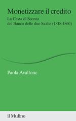 Monetizzare il credito. La Cassa di Sconto del Banco delle due Sicilie (1818-1860)