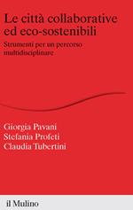 Le città collaborative ed eco-sostenibili. Strumenti per un percorso multidisciplinare