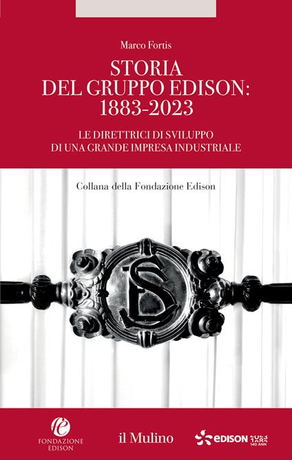 Storia del Gruppo Edison: 1883-2023. Le direttrici di sviluppo di una grande impresa industriale - Marco Fortis - copertina