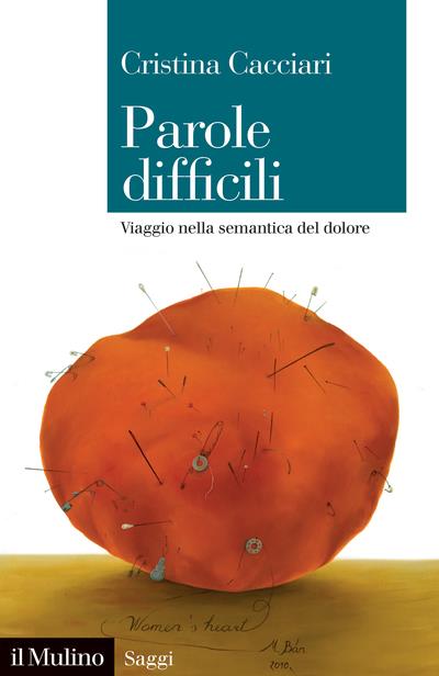 Parole difficili. Viaggio nella semantica del dolore - Cristina Cacciari - copertina