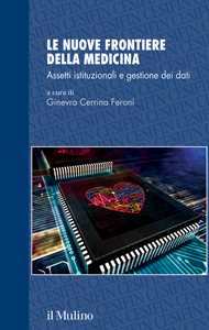 Libro Le nuove frontiere della medicina. Assetti istituzionali e gestione dei dati Ginevra Cerrina Feroni