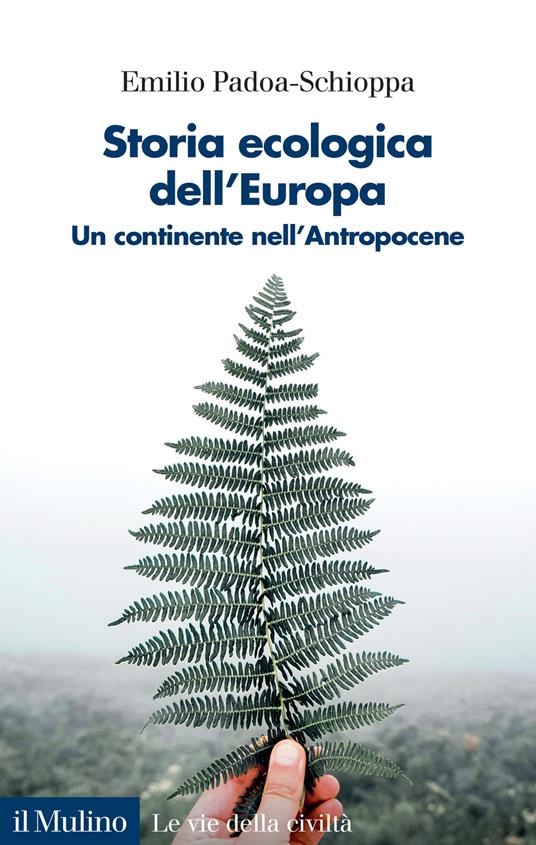 Storia ecologica dell'Europa. Un continente nell'Antropocene - Emilio Padoa-Schioppa - copertina