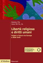 Libertà religiosa e diritti umani. Origini e futuro tra Europa e Stati Uniti