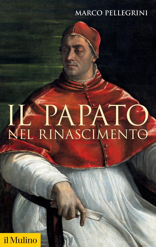 Il papato nel Rinascimento - Marco Pellegrini - copertina