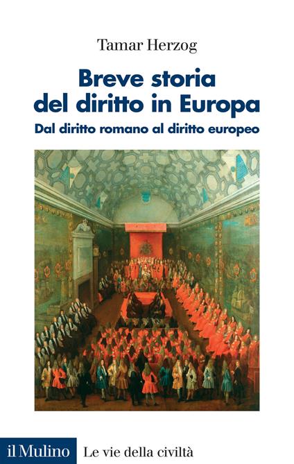 Breve storia del diritto in Europa. Dal diritto romano al diritto europeo - Tamar Herzog - copertina