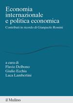 Economia internazionale e politica economica. Contributi in ricordo di Gianpaolo Rossini