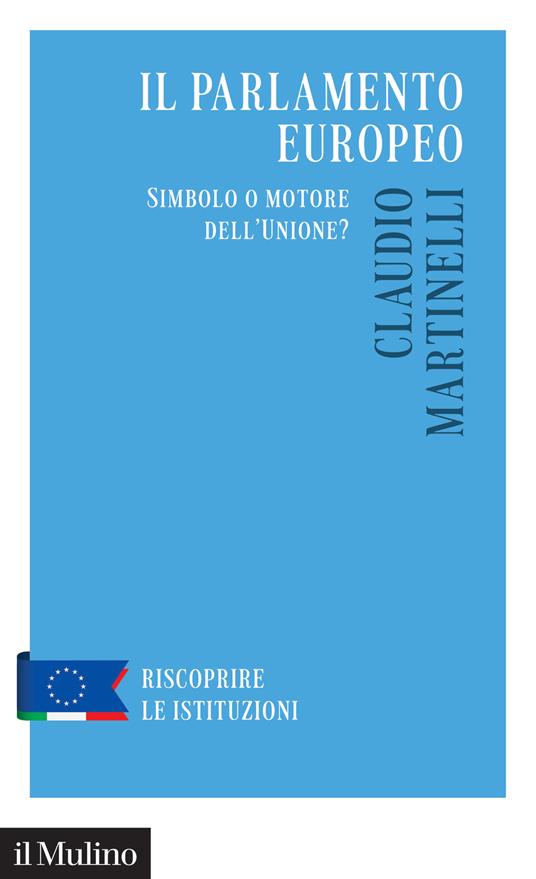 Il Parlamento europeo. Simbolo o motore dell'Unione? - Claudio Martinelli - copertina
