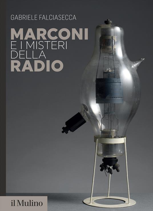 Marconi e i misteri della radio - Gabriele Falciasecca - copertina