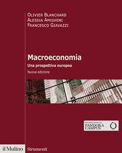 Libro Macroeconomia. Una prospettiva europea. Nuova ediz. Olivier Blanchard Alessia Amighini Francesco Giavazzi