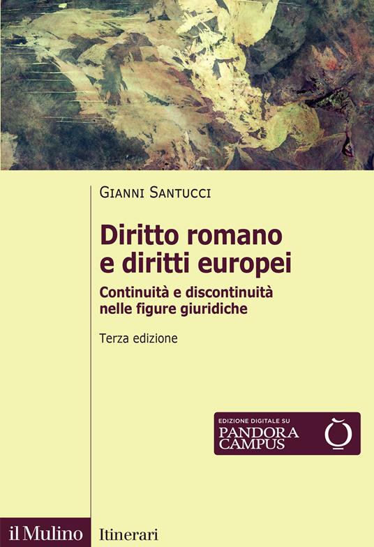 Diritto romano e diritti europei. Continuità e discontinuità nelle figure giuridiche. Nuova ediz. - Gianni Santucci - copertina