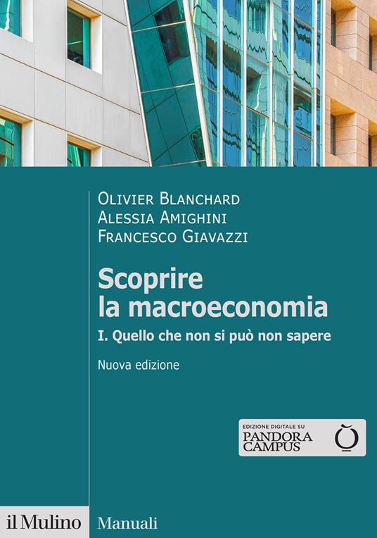 Scoprire la macroeconomia. Nuova ediz.. Vol. 1: Quello che non si può non sapere - Olivier Blanchard,Alessia Amighini,Francesco Giavazzi - copertina