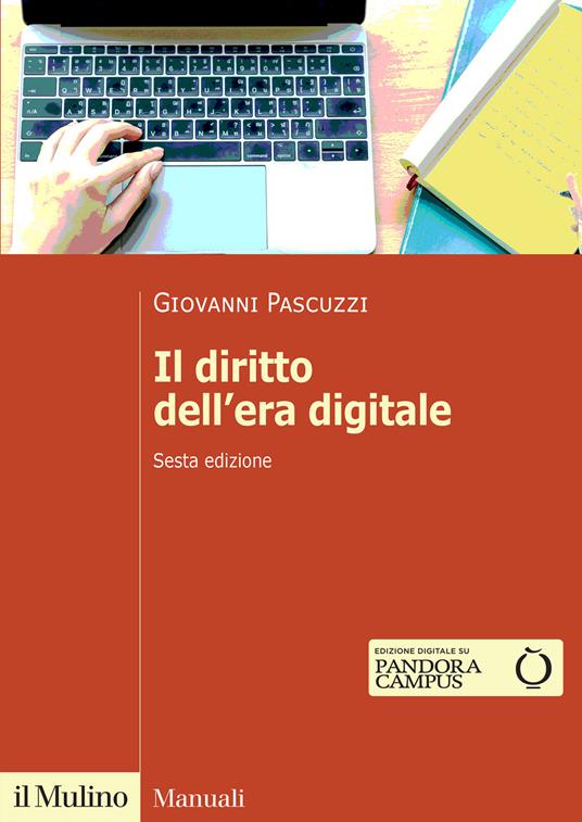 Il diritto dell'era digitale. Nuova ediz. - Giovanni Pascuzzi - copertina