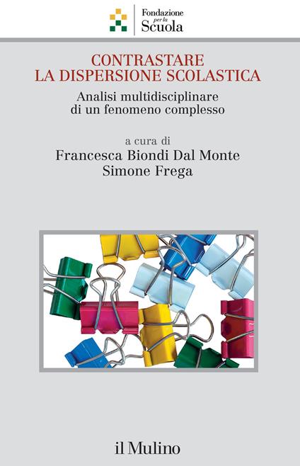 Contrastare la dispersione scolastica. Analisi multidisciplinare di un fenomeno complesso - copertina