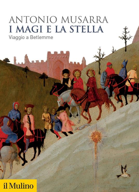 I Magi e la stella. Viaggio a Betlemme - Antonio Musarra - copertina